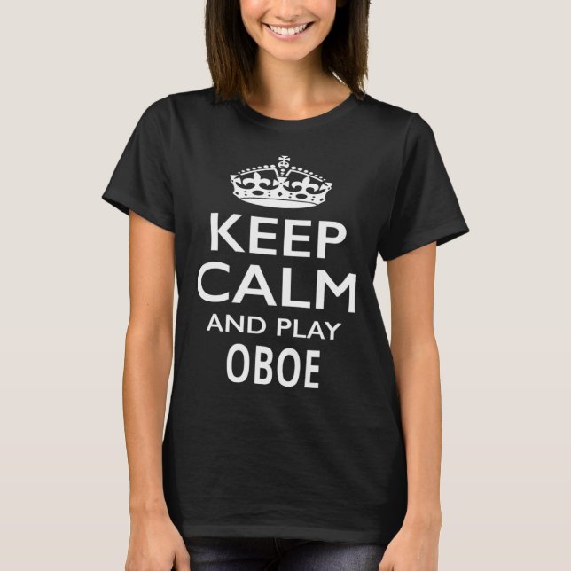 Keep Calm and Play Oboe  Musical Instrument T-Shirt (Front)