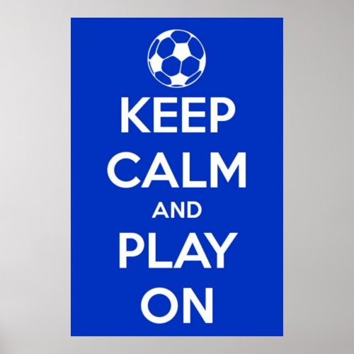 Keep Calm and Play On Blue Poster