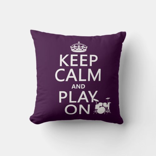 Keep Calm and Play On drumsany color Throw Pillow
