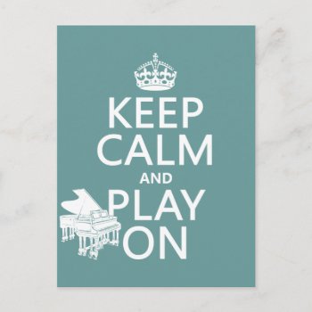 Keep Calm And Play On (piano)(any Background Color Postcard by keepcalmbax at Zazzle