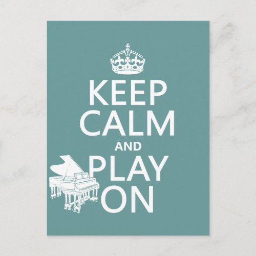 Keep Calm and Play On Pianoany background color Postcard