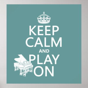 Keep Calm and Play On (Piano)(any background color Poster