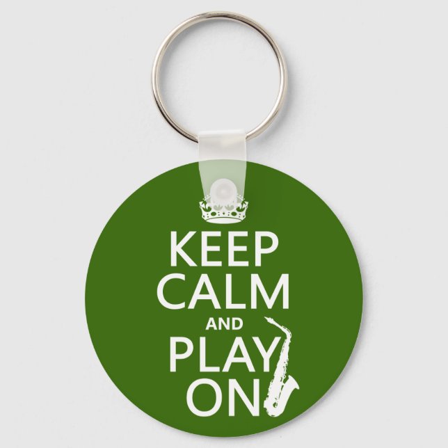 Keep Calm and Play On (saxophone)(any color) Keychain (Front)