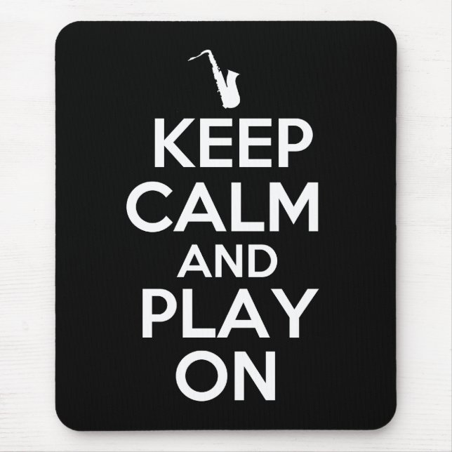 Keep Calm and Play On (Saxophone) Mouse Pad (Front)