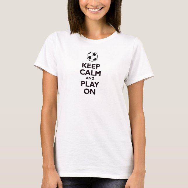 keep calm and play on soccer ball football shirt s (Front)