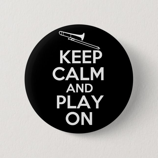 Keep Calm and Play On (Trombone) Pinback Button (Front)