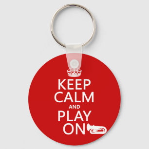 Keep Calm and Play On (tuba)(any background color) Keychain