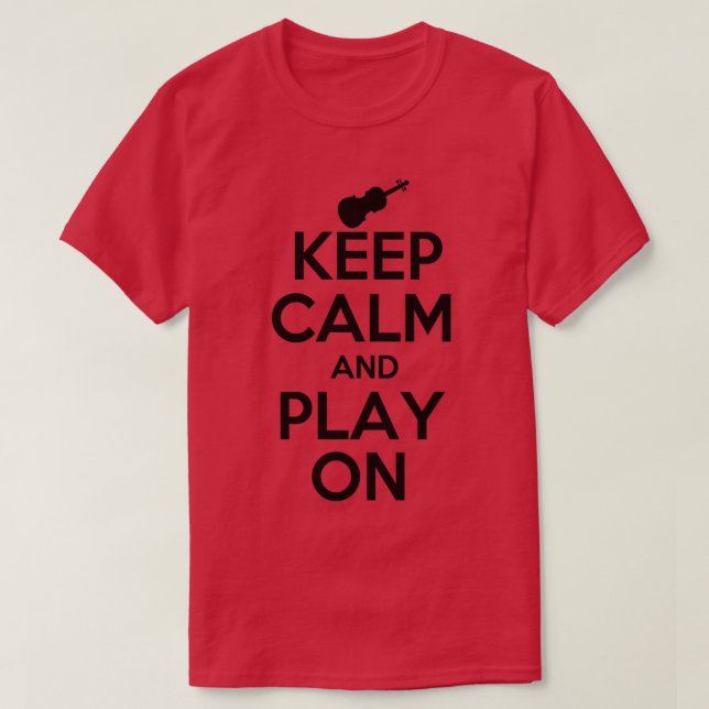 Keep Calm and Play On Violin T-Shirt (Design Front)