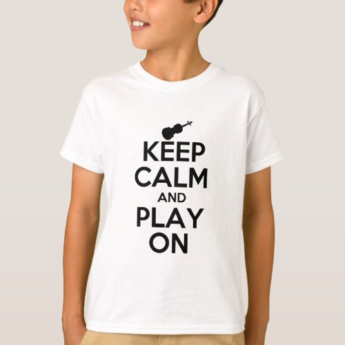 Keep Calm and Play On Violin T_Shirt