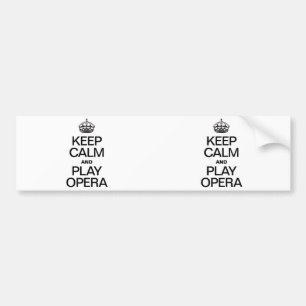 KEEP CALM AND PLAY OPERA BUMPER STICKER