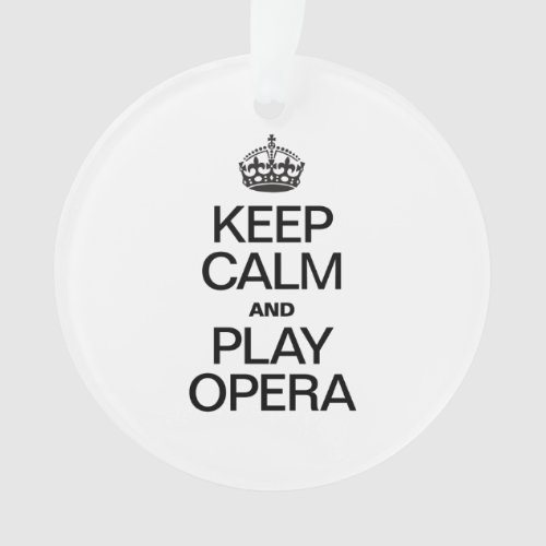 KEEP CALM AND PLAY OPERA ORNAMENT