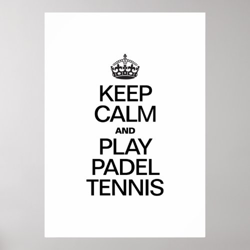 KEEP CALM AND PLAY PADEL TENNIS POSTER