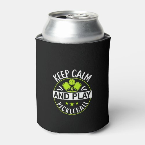 Keep Calm and Play Pickleball Can Cooler