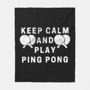 Keep Calm And Play Ping Pong Table Tennis Players Fleece Blanket