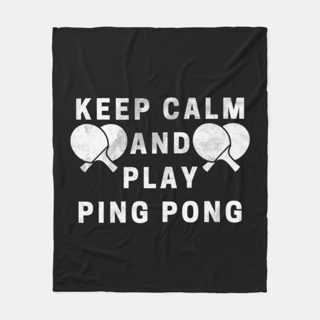 Keep Calm And Play Ping Pong Table Tennis Players  Fleece Blanket (Front)