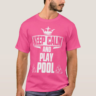 Keep Calm And Play Pool Pool Billiard Player T-Shirt