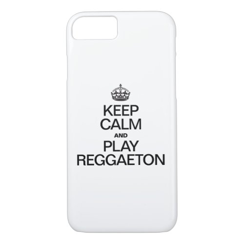 KEEP CALM AND PLAY REGGAETON iPhone 87 CASE