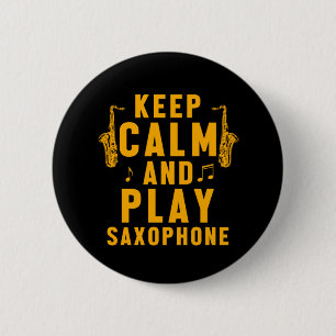 Keep Calm And Play Say Saxophone Music Jazz Gift Button