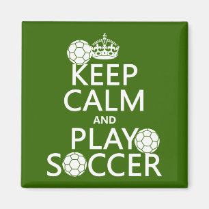 Keep Calm and Play Soccer (any color) Magnet
