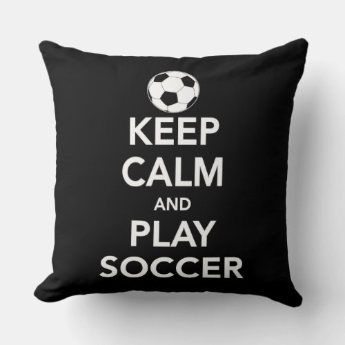 Keep Calm and play Soccer Throw Pillow