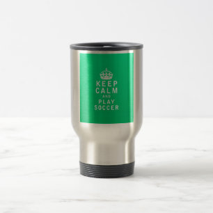 Keep Calm and Play Soccer Travel Mug