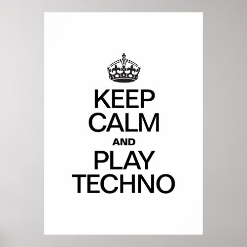 KEEP CALM AND PLAY TECHNO POSTER
