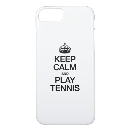 KEEP CALM AND PLAY TENNIS iPhone 87 CASE