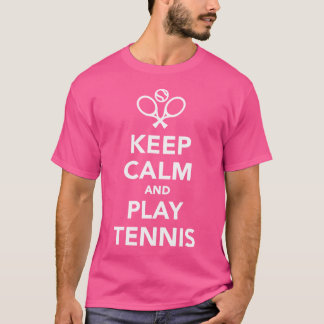 Keep Calm And Play Tennis T-Shirt