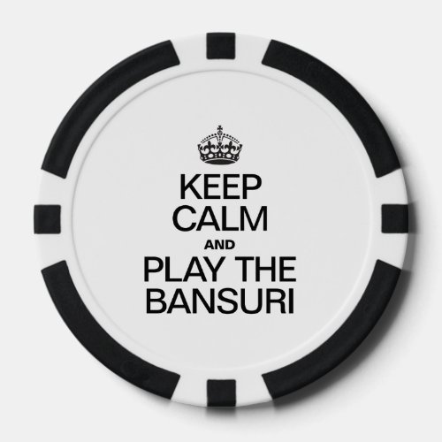 KEEP CALM AND PLAY THE BANSURI POKER CHIPS