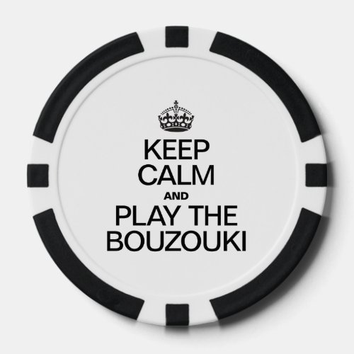 KEEP CALM AND PLAY THE BOUZOUKI POKER CHIPS