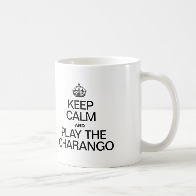 KEEP CALM AND PLAY THE CHARANGO COFFEE MUG (Right)