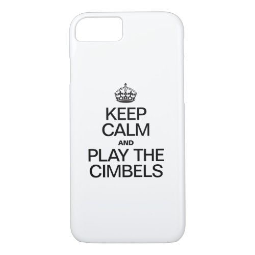 KEEP CALM AND PLAY THE CIMBELS iPhone 87 CASE