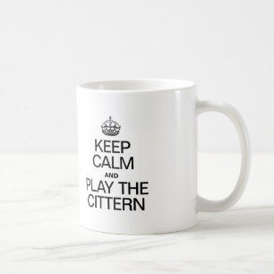 KEEP CALM AND PLAY THE CITTERN COFFEE MUG