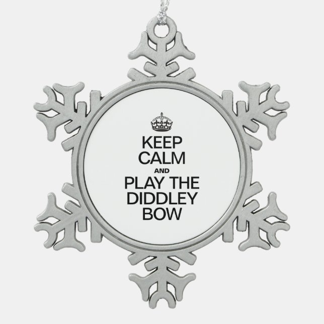 KEEP CALM AND PLAY THE DIDDLEY BOW SNOWFLAKE PEWTER CHRISTMAS ORNAMENT (Front)