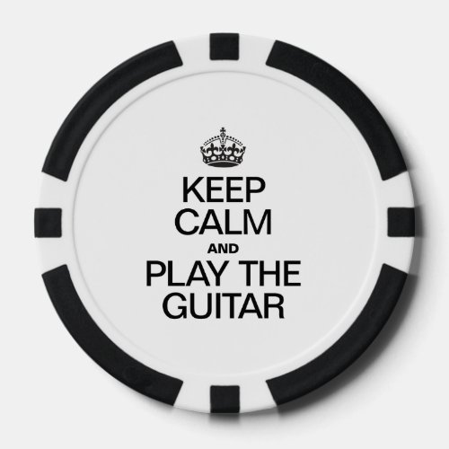 KEEP CALM AND PLAY THE GUITAR POKER CHIPS