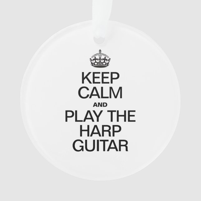 KEEP CALM AND PLAY THE HARP GUITAR ORNAMENT (Front)