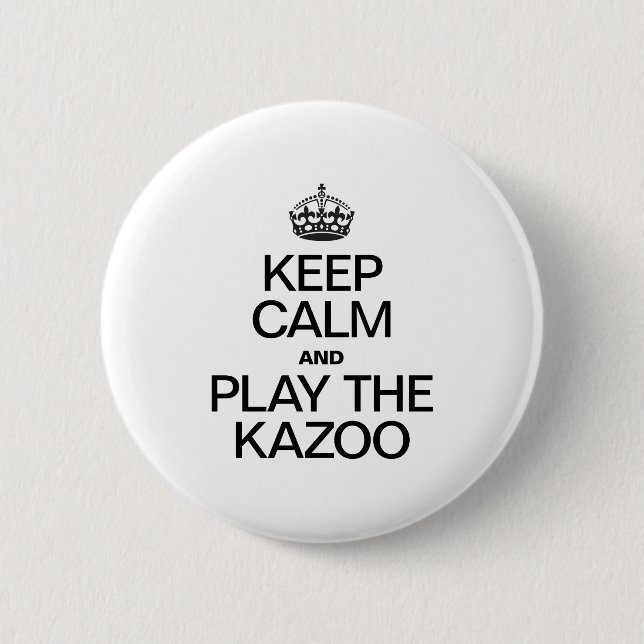 KEEP CALM AND PLAY THE KAZOO PINBACK BUTTON (Front)