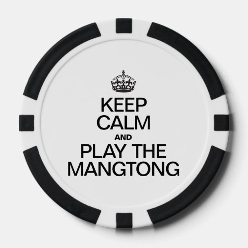 KEEP CALM AND PLAY THE MANGTONG POKER CHIPS