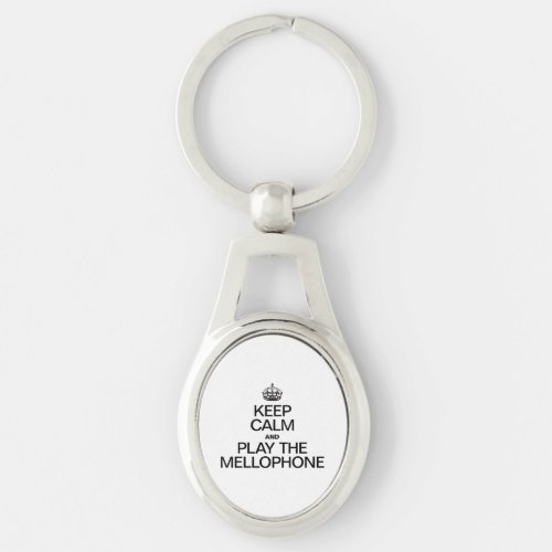 KEEP CALM AND PLAY THE MELLOPHONE KEYCHAIN