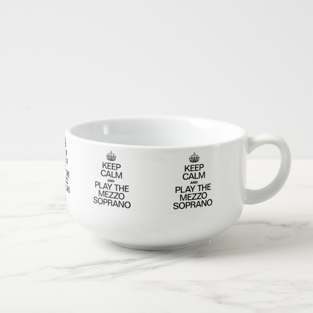 KEEP CALM AND PLAY THE MEZZO SOPRANO SOUP MUG (Left)