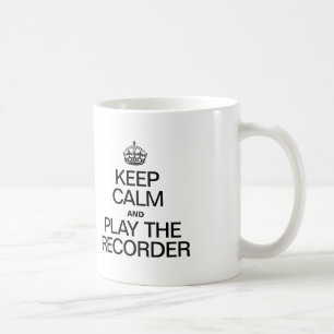 KEEP CALM AND PLAY THE RECORDER COFFEE MUG