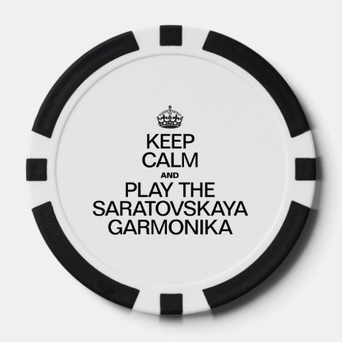 KEEP CALM AND PLAY THE SARATOVSKAYA GARMONIKA POKER CHIPS