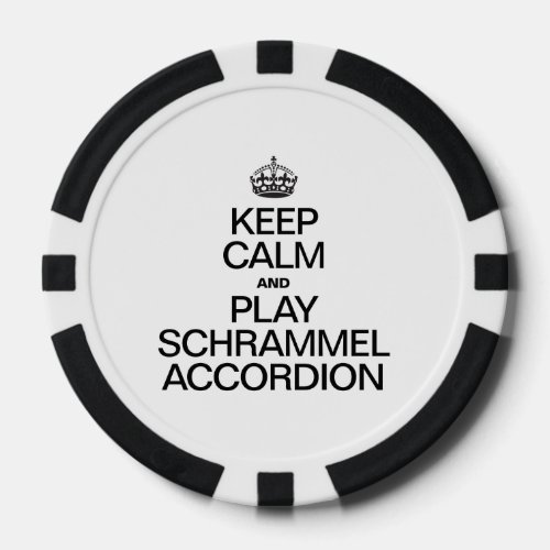 KEEP CALM AND PLAY THE SCHRAMMEL ACCORDION POKER CHIPS