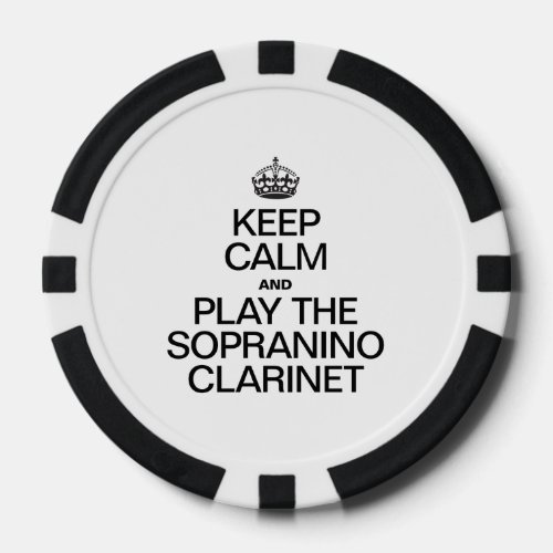 KEEP CALM AND PLAY THE SOPRANINO CLARINET POKER CHIPS