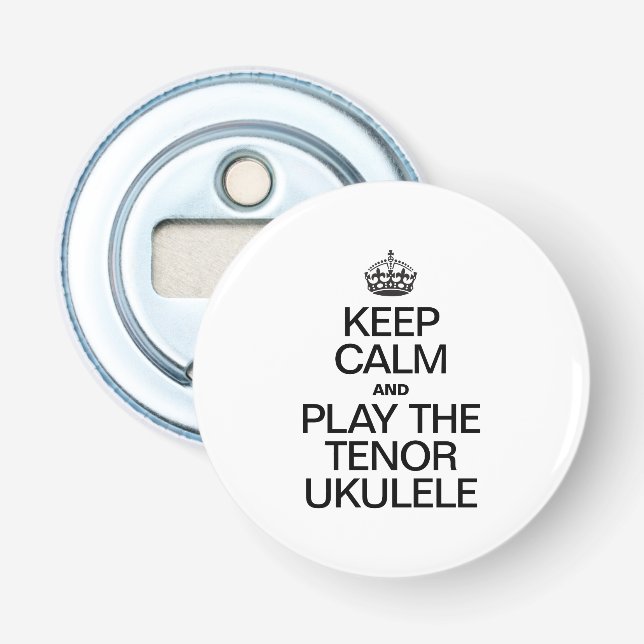 KEEP CALM AND PLAY THE TENOR UKULELE BOTTLE OPENER (Front)