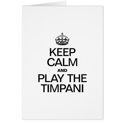 KEEP CALM AND PLAY THE TIMPANI CARDS (Front)