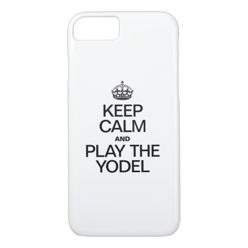 KEEP CALM AND PLAY THE YODEL iPhone 87 CASE