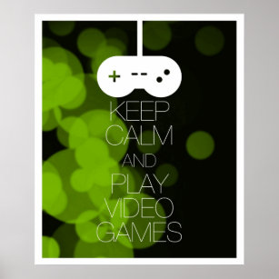 Keep Calm and Play Video Games Poster