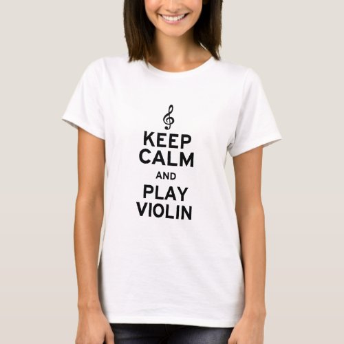 Keep Calm and Play Violin T_Shirt