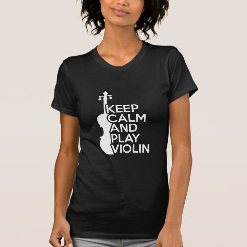 Keep Calm and Play Violin  T_Shirt